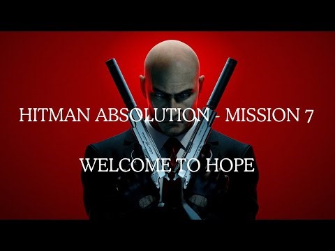 Welcome to Hope Mission Gameplay | Hitman Absolution (Stealth Walkthrough)