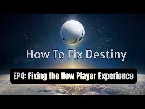 How To Fix Destiny EP4: Fixing the New Player Experience