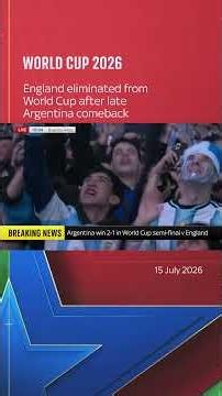 BREAKING: England eliminated from World Cup after late Argentina comeback