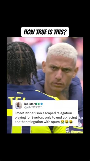 Lmao! Richarlison escaped relegation playing for Everton, only to end up facing another relegation with spurs