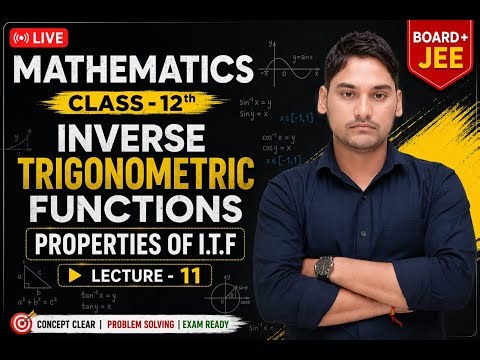 ||Class-12th Mathematics||Inverse Trigonometric Functions 🔥|| Properties of ITF|| Lecture-11|| Boar