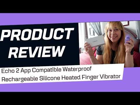 Echo 2 App Compatible Waterproof Rechargeable Silicone Heated Finger Vibrator - REVIEW!