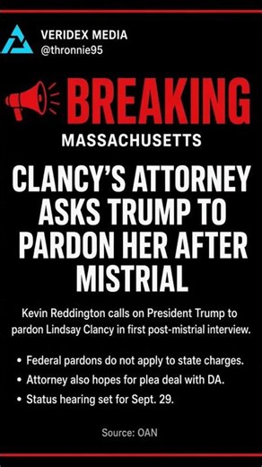 Lindsay Clancy’s attorney asks Trump to pardon his client in first interview since mistrial.