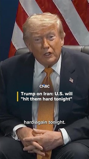 Trump on Iran: U.S. will "hit them hard tonight"