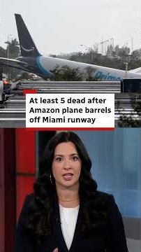 At least 5 dead after Amazon plane barrels off Miami runway