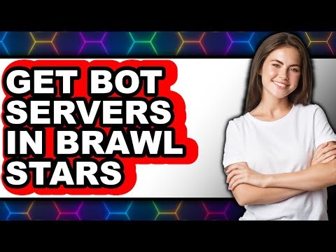 How to Get Bot Servers in Brawl Stars (full Guide)