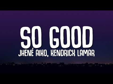Jhené Aiko - So Good (Lyrics) ft. Kendrick Lamar