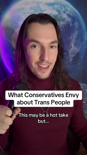 What conservatives envy about trans people. Part 6 (or something) in my series on why the right wing hates transgender people. #fyp #politicalpsychology #politics #trans #lgbt