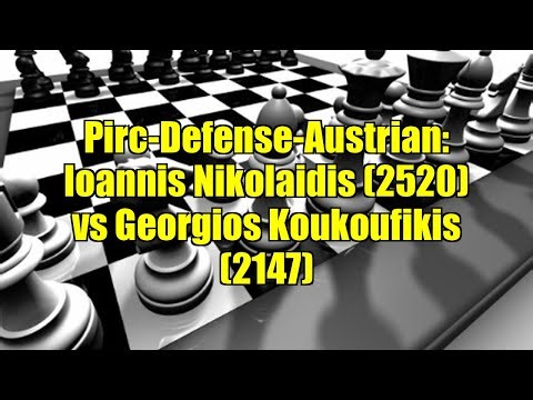 Pirc-Defense-Austrian: Ioannis Nikolaidis (2520) vs Georgios Koukoufikis (2147)