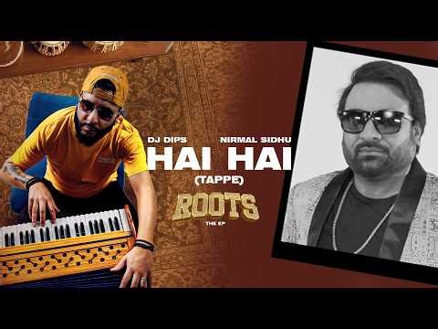 Hai Hai [Tappe] (Full Video) : DJ Dips | Nirmal Sidhu | Deesh Sandhu | ROOTS | New Punjabi Song 2026