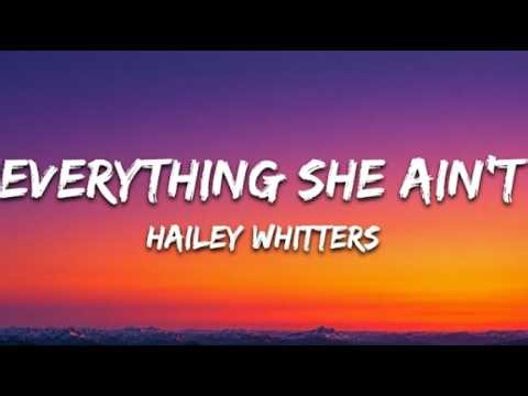 Hailey Whitters - Everything She Ain’t (Lyrics)
