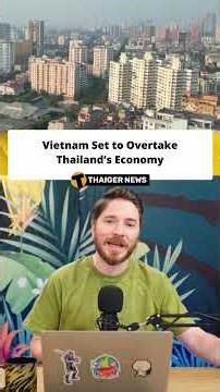 Vietnam Set to Overtake Thailand’s Economy