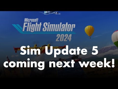 Microsoft Flight Simulator 2024 | Sim Update 5 Releasing next week!