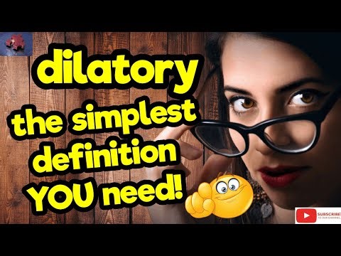 DILATORY. The simplest definition YOU need!! #tellsvidetionary™