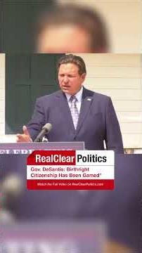 Gov. Ron DeSantis: "Birthright Citizenship Has Been Gamed"
