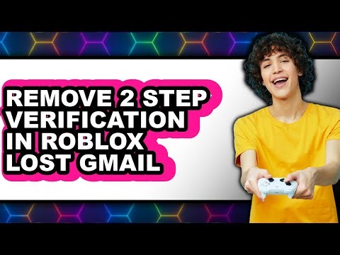 How to Remove 2 Step Verification in Roblox Lost Gmail - Step by Step