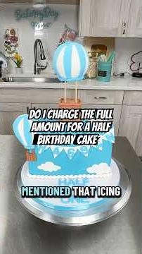 Do I charge the full amount for a half birthday cake? ￼