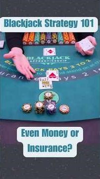 Blackjack Basics: Insurance or Even Money