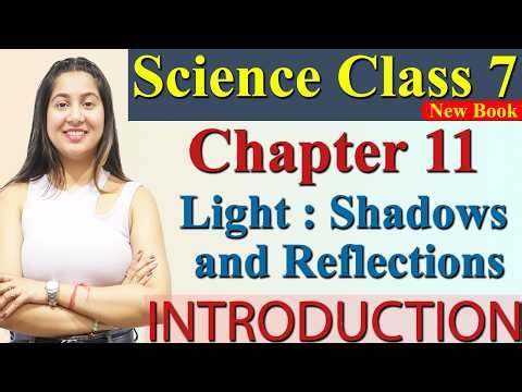 Introduction, Chapter 11 Part 1- Light: Shadows and Reflections Science Curiosity Class 7 CBSE NCERT