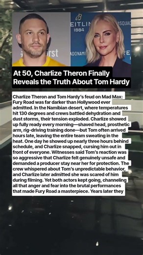 Charlize Theron Finally Reveals the Dark Truth About Tom Hardy—The Explosive Feud on Mad Max: Fury
