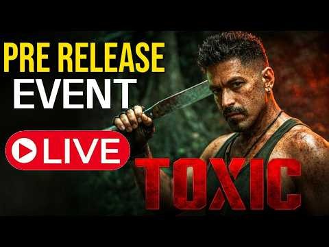 LIVE 🔴: TOXIC PRE RELEASE EVENT AT HYDERABAD| Yash | Nayanthara | Rukmini Vasanth | Kiara Advani