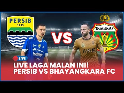 🔴 LIVE LAGA MALAN INI! PERSIB BANDUNG VS BHAYANGKARA FC [LIVE SCORE]