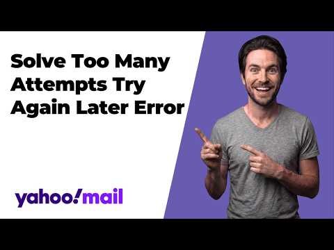How To Fix And Solve Yahoo Mail Too Many Attempts Try Again Later Error (Easy Guide)