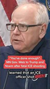 'You've done enough": MN Gov. Walz to Trump and Noem after fatal ICE shooting