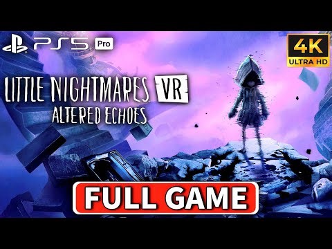 Little Nightmares VR: Altered Echoes - Gameplay Walkthrough FULL GAME [4K 60FPS PS5 PRO]