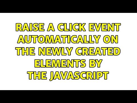 Raise a click event automatically on the newly created elements by the javascript