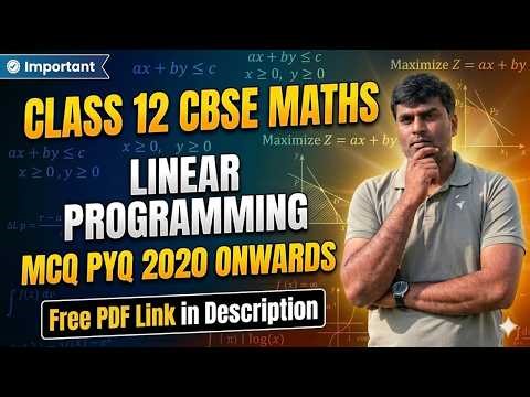 Class 12 CBSE Maths | Linear Programming MCQ PYQ (2020–26) | Important Questions & Graphical Method