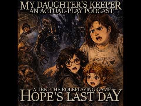 Alien RPG - Hope’s Last Day - 04: They Mostly Come at Night, Mostly