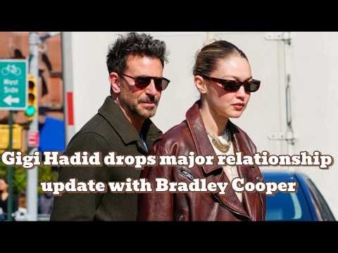 Gigi Hadid drops a major relationship update with Bradley Cooper | Gigi Hadid | Bradley Cooper