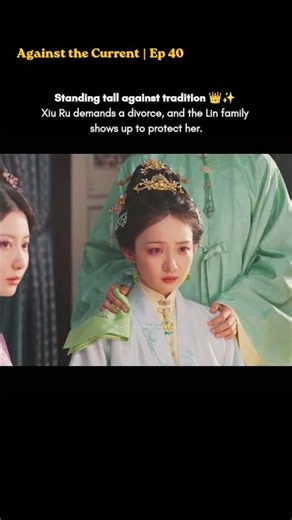 Self-respect over everything👑 Lin Xiu Ru chooses divorce, backed by family. #againstthecurrent #ep40