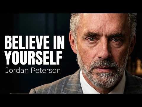 Jordan Peterson: "You Must Believe in Yourself"