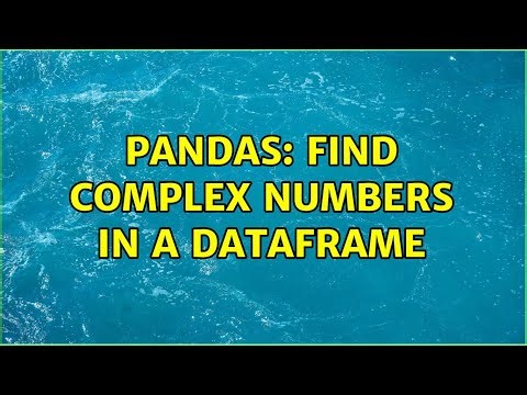 Pandas: find complex numbers in a dataframe (2 Solutions!!)