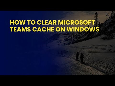 How to Clear Microsoft Teams Cache on Windows