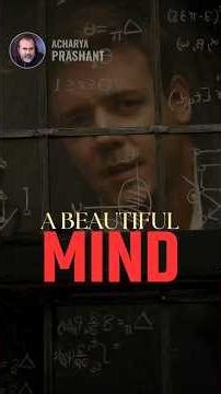 A Beautiful Mind || Acharya Prashant