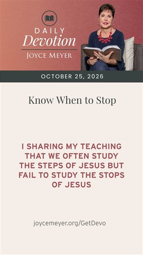 Know When to Stop | Daily Devotion from Joyce Meyer