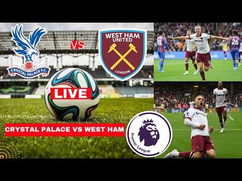 Crystal Palace vs West Ham Live Stream Premier League Football EPL Match Score Commentary Highlights