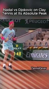 Nadal vs Djokovic on Clay — Tennis at Its Absolute Peak