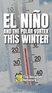 Will El Niño impact the polar vortex this winter in Canada?