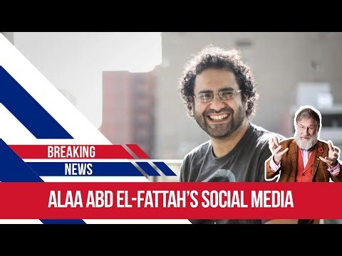 social media posts and Alaa Abd El Fattah