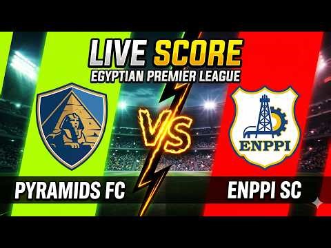 🔴 Pyramids FC vs Enppi [Round 5] Egyptian Premier League | LIVE Score & Stats