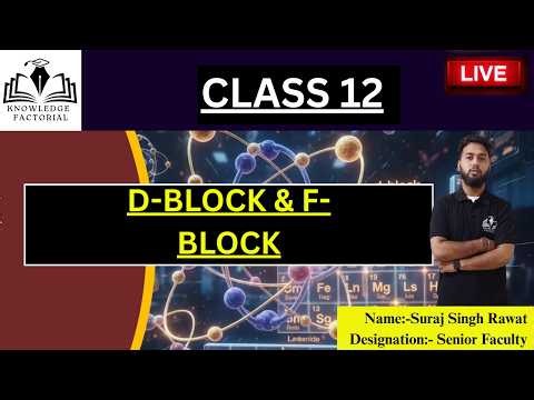 CLASS 12: D-BLOCK AND F-BLOCK (CLASS 4)