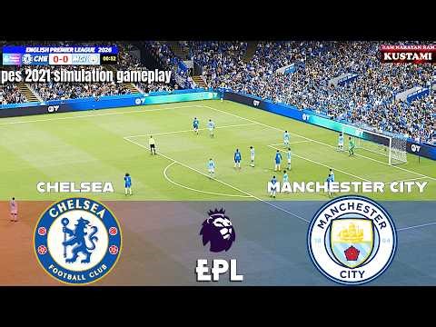 🔴Chelsea vs Manchester City || EPL - Round 32 || PES 2021 Simulation🔥