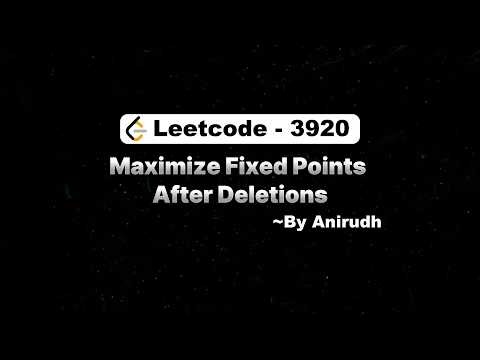 Maximize Fixed Points After Deletions | LeetCode Weekly Contest 500