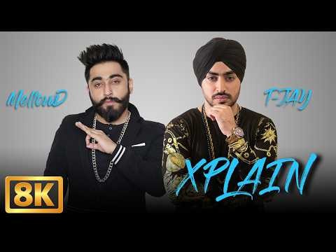 Xplain (8K Video) | T-Jay & Mellow D | New Punjabi Rap Song | Latest Punjabi Songs