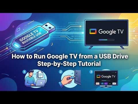 How to Run Google TV from a USB Drive | Step-by-Step Tutorial