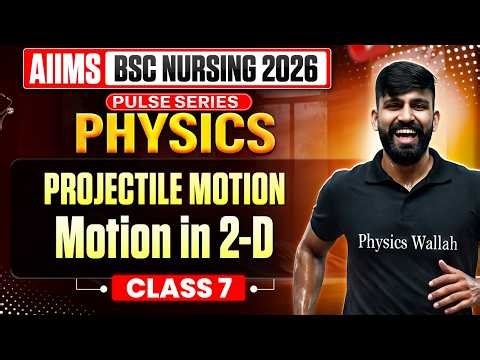 Projectile motion Physics Class Aiims Bsc Nursing | Pulse Series | Class 7 | Aiims 2026